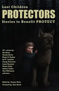 PROTECTORS: Stories to Benefit PROTECT, edited by Thomas Pluck, with 